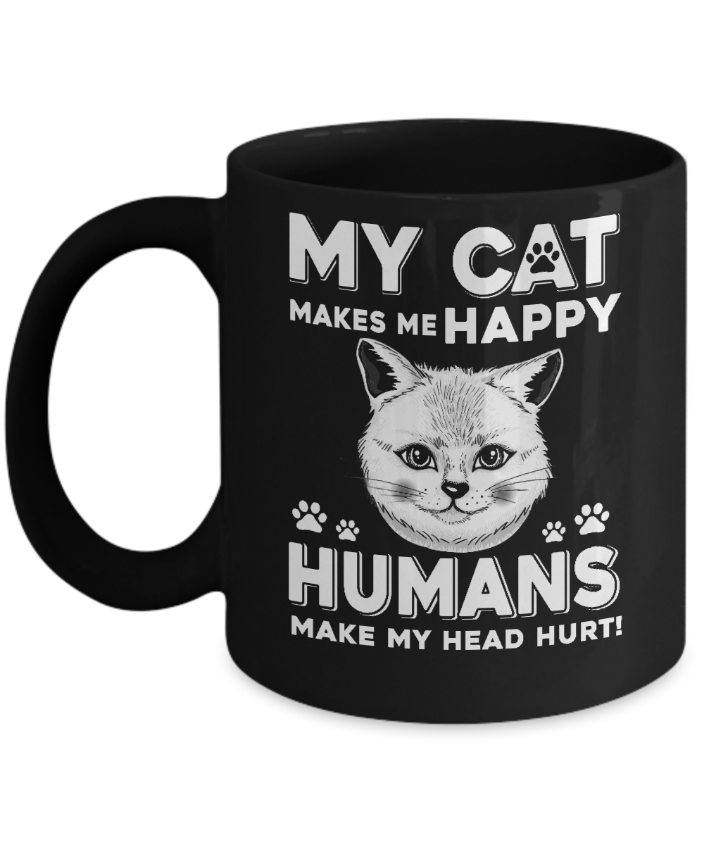 My Cat Makes Me Happy Humans Make My Head Hurt Mug