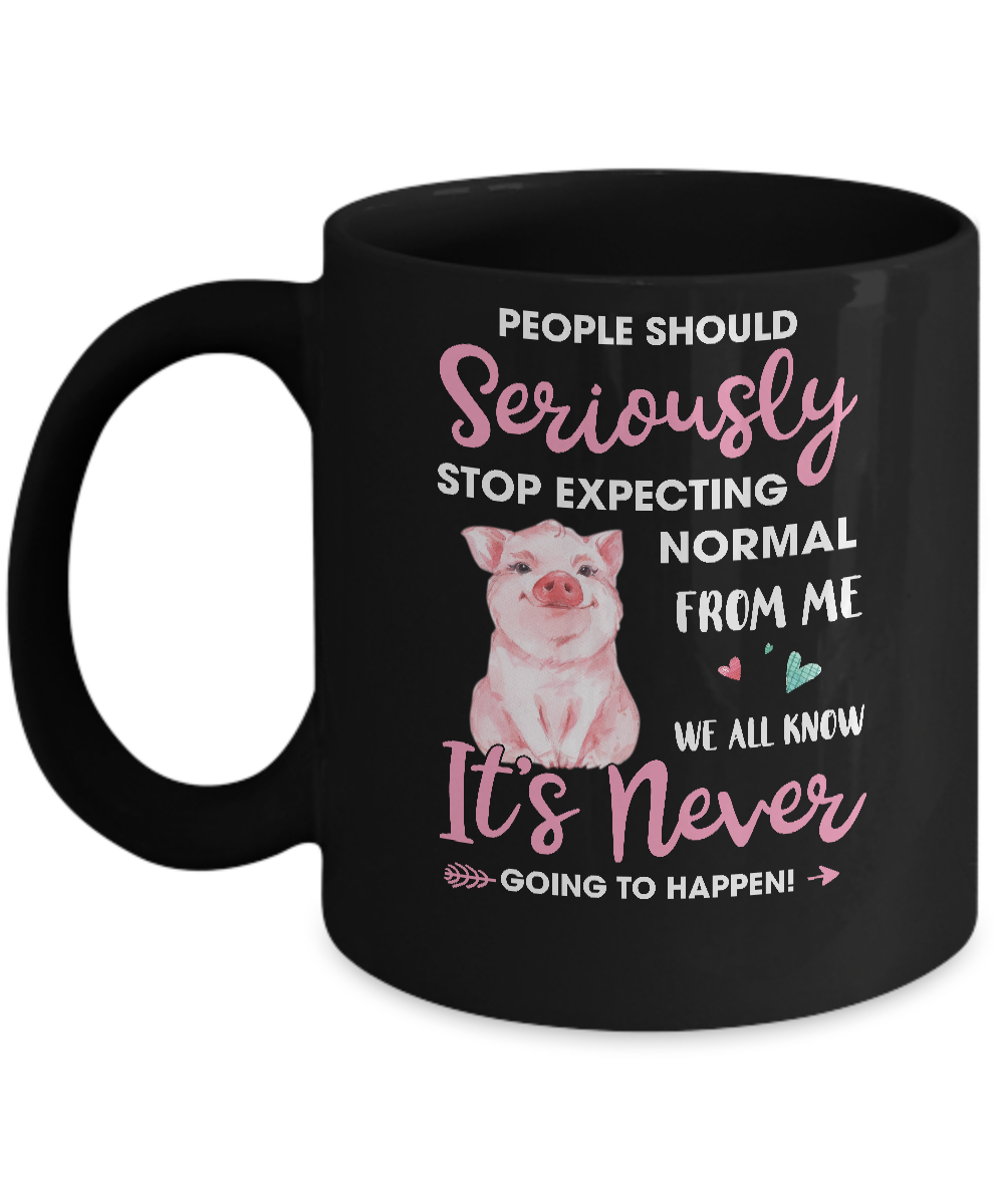 People Should Stop Expecting Normal From Me Pig Mug-Coffee Mug-11oz Mug-Black
