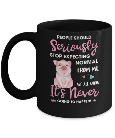 People Should Stop Expecting Normal From Me Pig Mug-Coffee Mug-11oz Mug-Black