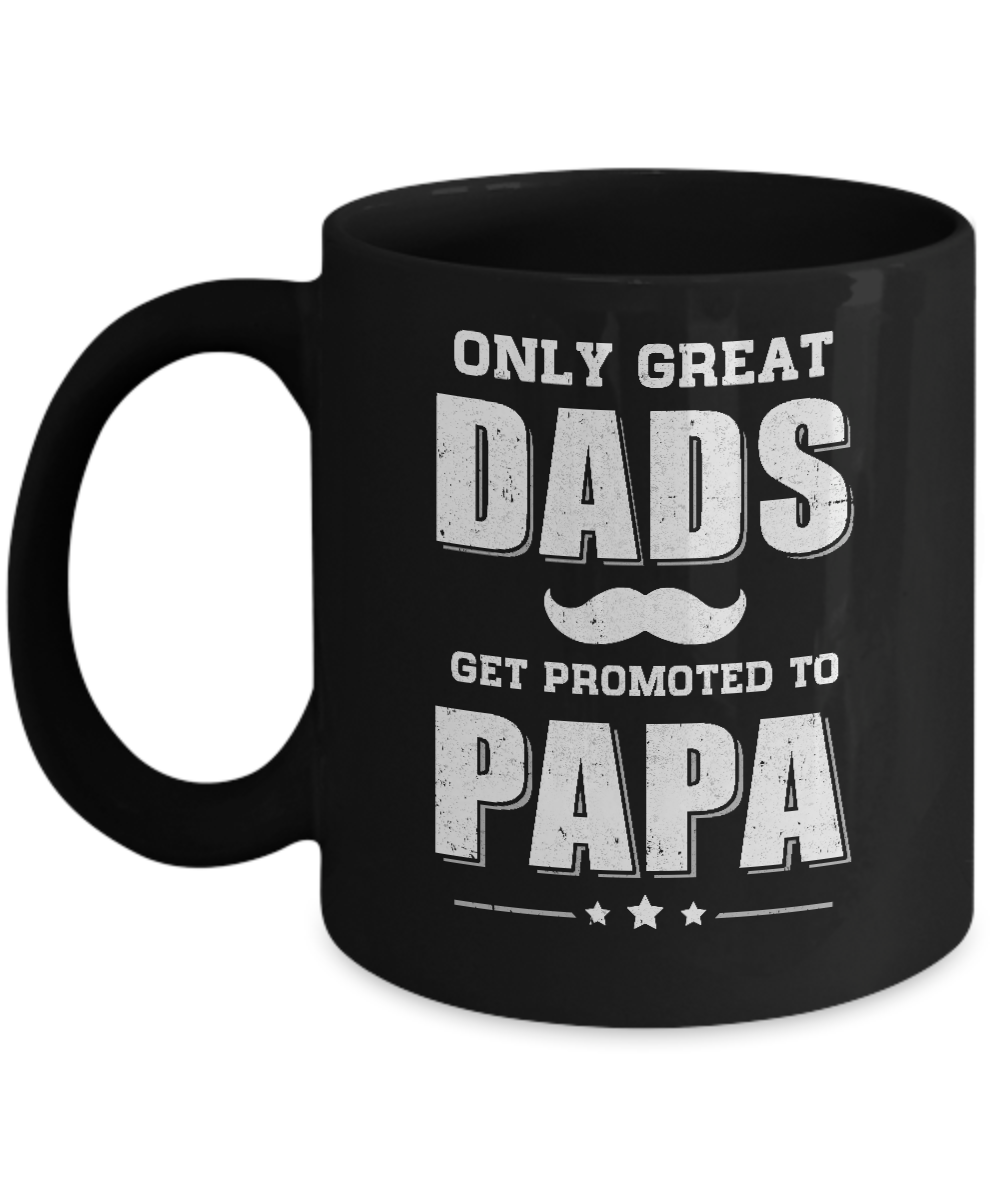 Only Great Dads Get Promoted To Papa Fathers Day Mug