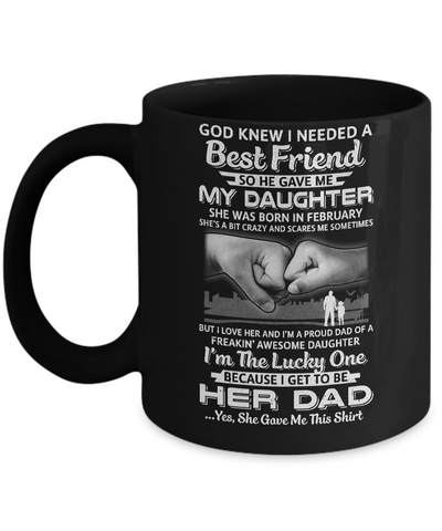 I Needed A Best Friend He Gave Me My Daughter February Dad Mug-Coffee Mug-11oz Mug-Black