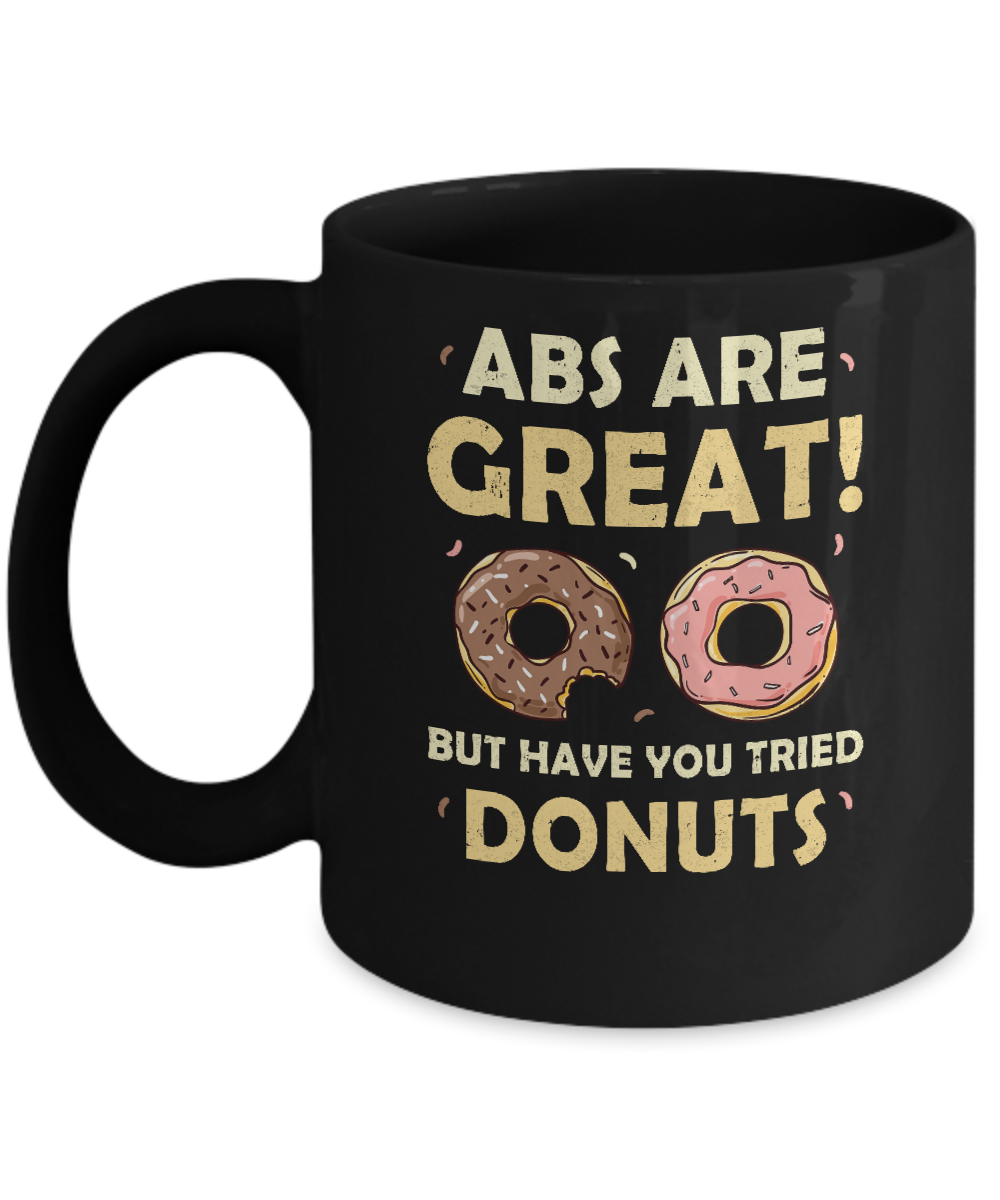 Abs Are Great But Have You Tried Donuts Mug-Coffee Mug-11oz Mug-Black