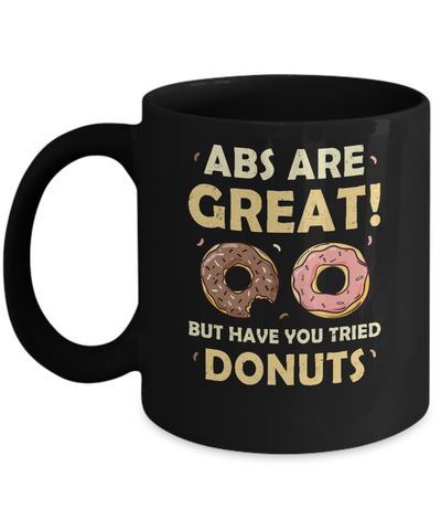 Abs Are Great But Have You Tried Donuts Mug-Coffee Mug-11oz Mug-Black