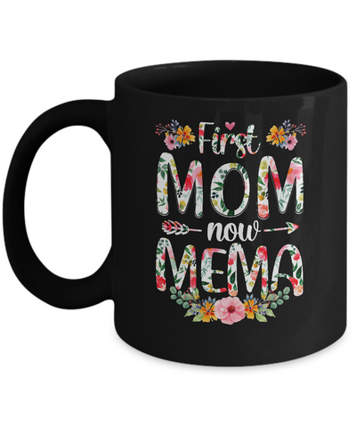 First Mom Now Mema Funny New Mema Mother's Day Gifts Mug-Coffee Mug-11oz Mug-Black