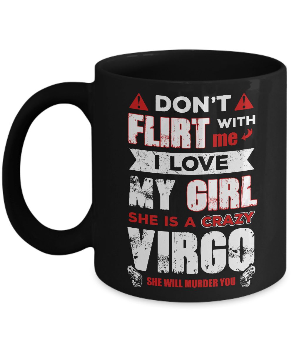 Don't Flirt With Me I Love My Girl She Is A Crazy Vigro Mug-Coffee Mug-11oz Mug-Black
