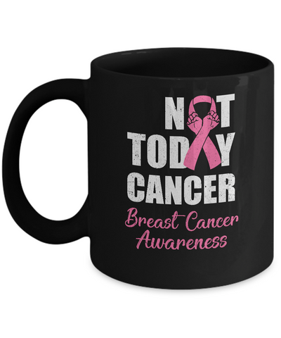 Support Breast Cancer Awareness Pink Ribbon Not Today Mug-Coffee Mug-11oz Mug-Black