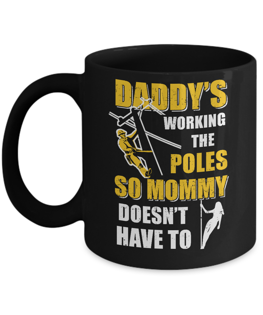 Lineman Daddy's Working The Poles Mommy Doesn't Have To Mug-Coffee Mug-11oz Mug-Black