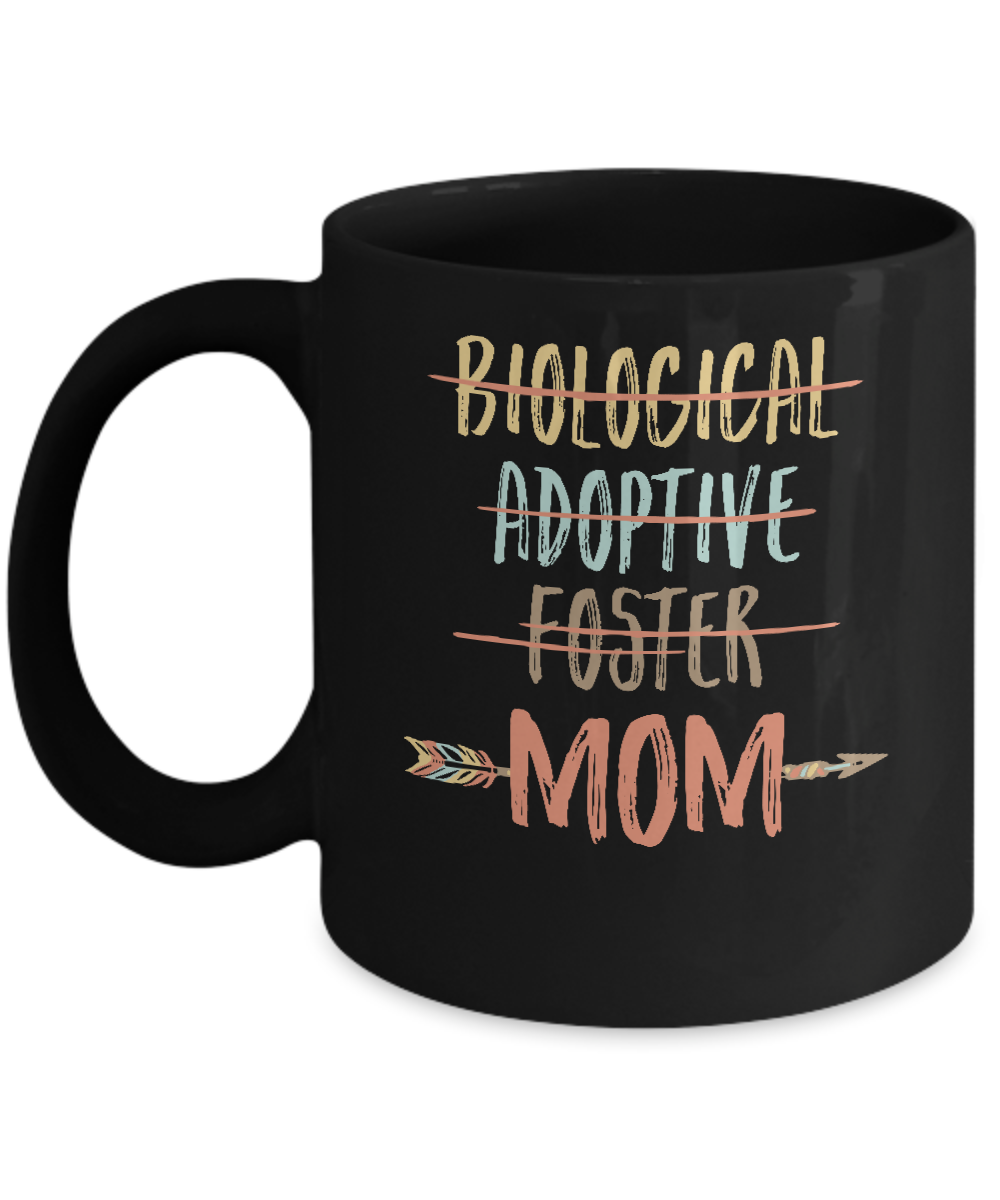 Not Biological Adoptive Foster Just Mom Mug