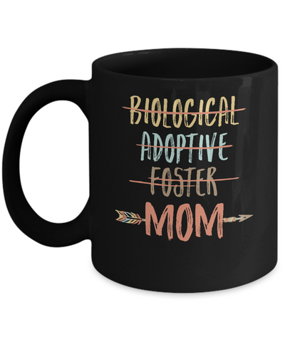 Not Biological Adoptive Foster Just Mom Mug-Coffee Mug-11oz Mug-Black
