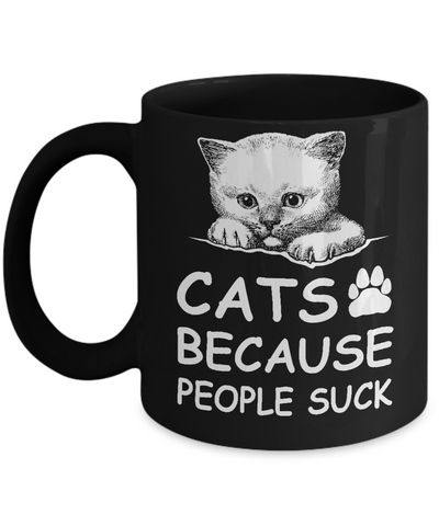 Cats Because People Suck Mug-Coffee Mug-11oz Mug-Black