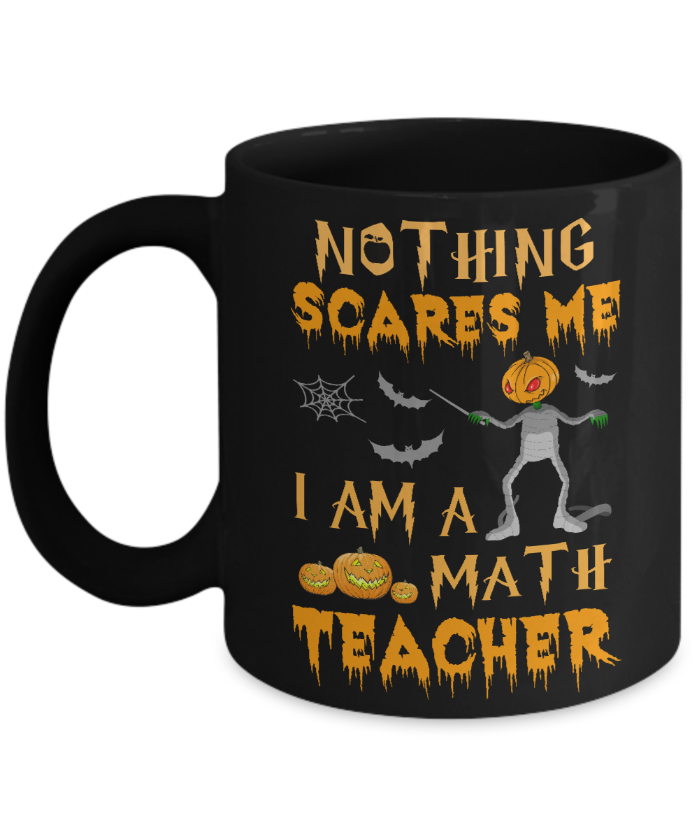Halloween Nothing Scares Me I'm A Math Teacher Mug-Coffee Mug-11oz Mug-Black