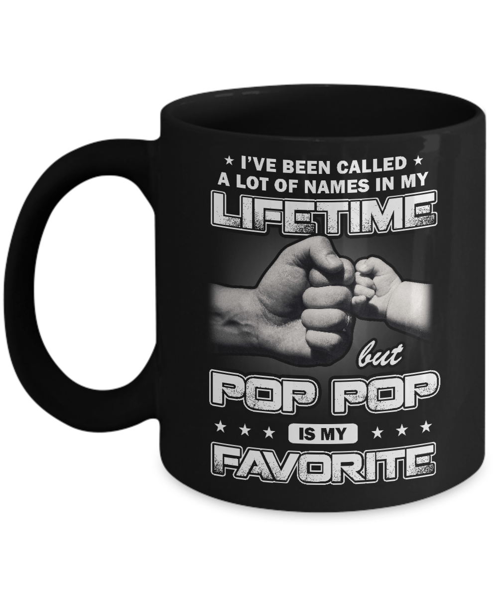 I've Been Called A Lot Of Names But Pop Pop Is My Favorite Mug-Coffee Mug-11oz Mug-Black