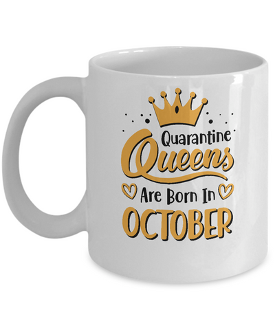 Quarantine Queens Are Born In October Social Distancing Mug-Coffee Mug-11oz Mug-White
