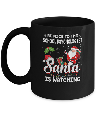 Be Nice To The School Psychologist Santa Is Watching Mug-Coffee Mug-11oz Mug-Black