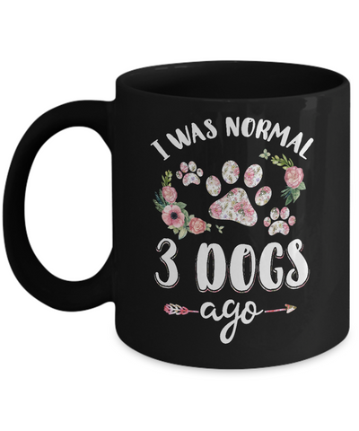 I Was Normal Three Dogs Ago Mug-Coffee Mug-11oz Mug-Black