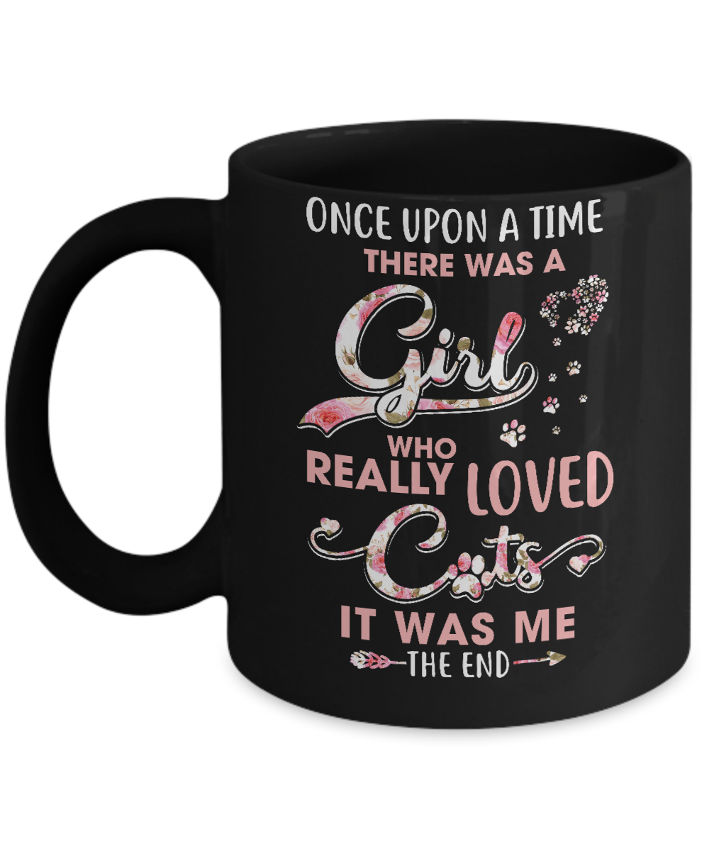 Once Upon A Time There Was A Girl Who Really Loved Cats Mug