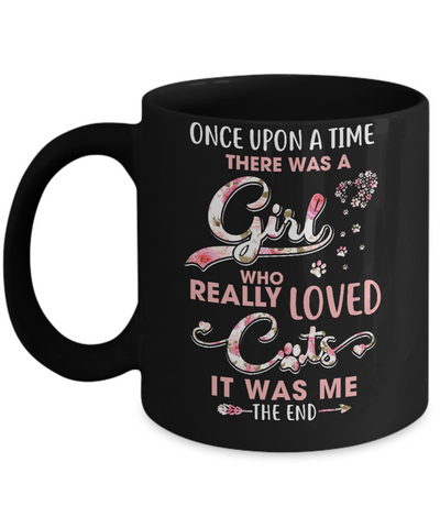Once Upon A Time There Was A Girl Who Really Loved Cats Mug-Coffee Mug-11oz Mug-Black
