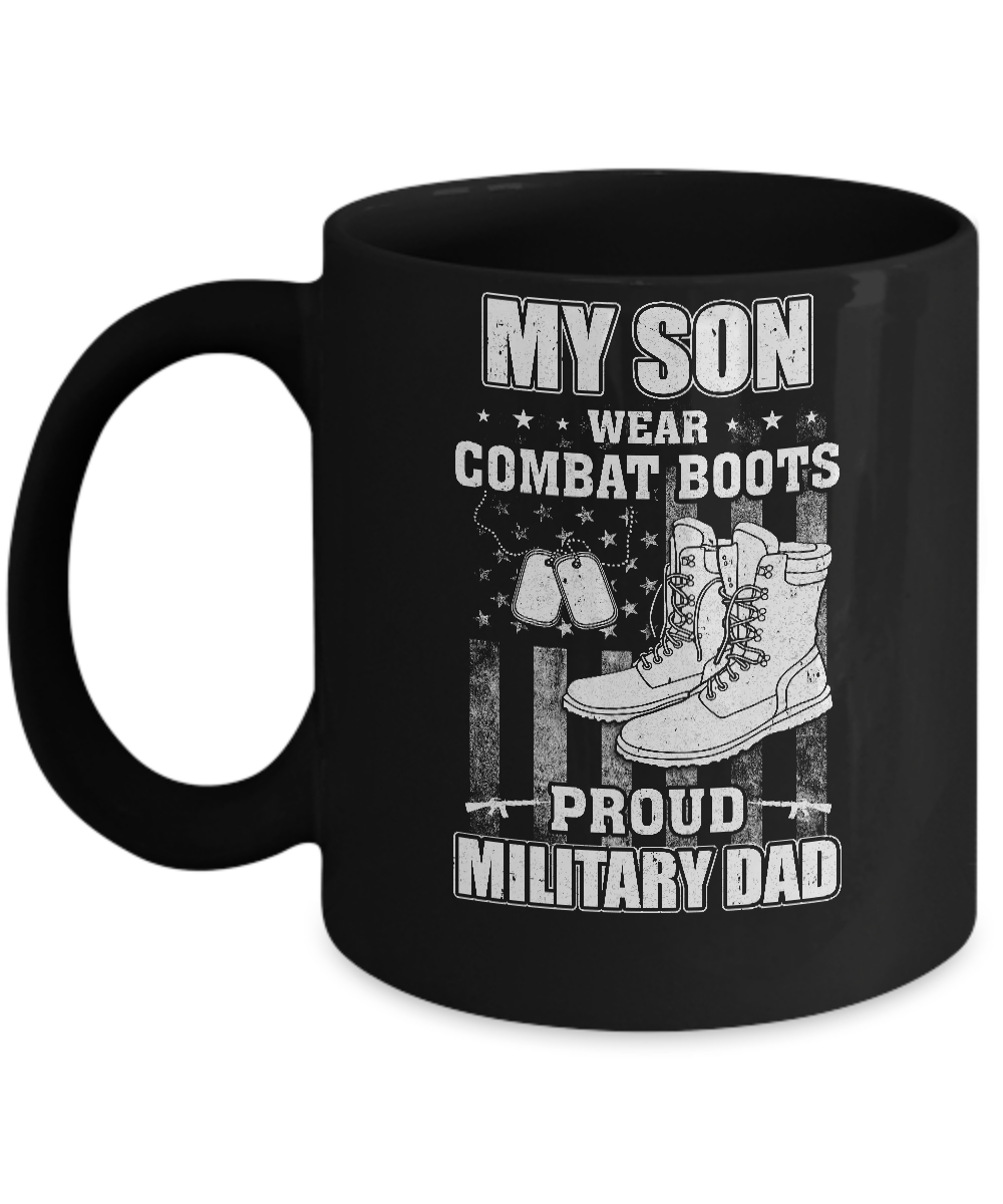 My Son Wears Combat Boots Proud Military Dad Mug