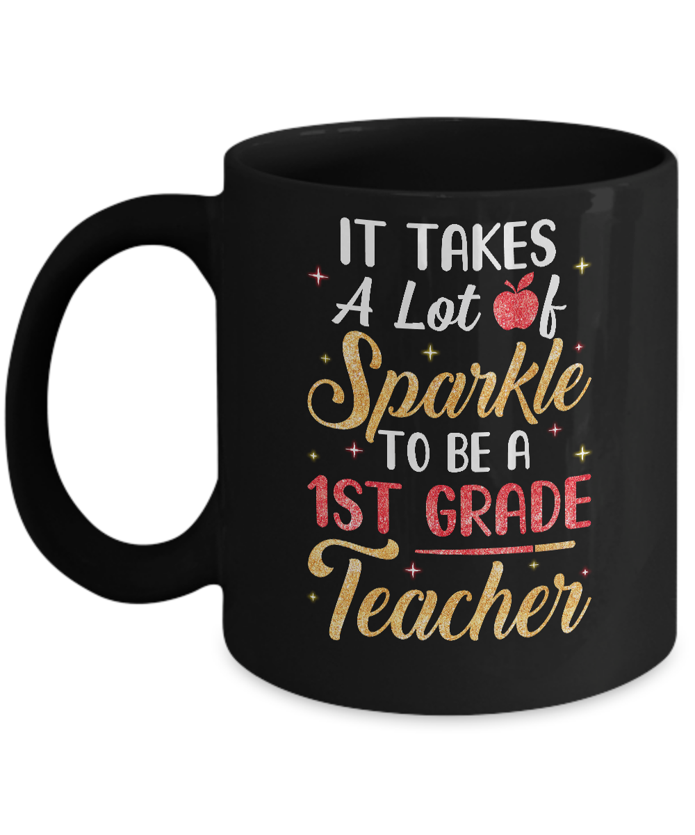 It Takes Lots Of Sparkle To Be A 1st Grade Teacher Mug-Coffee Mug-11oz Mug-Black