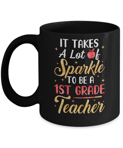 It Takes Lots Of Sparkle To Be A 1st Grade Teacher Mug-Coffee Mug-11oz Mug-Black