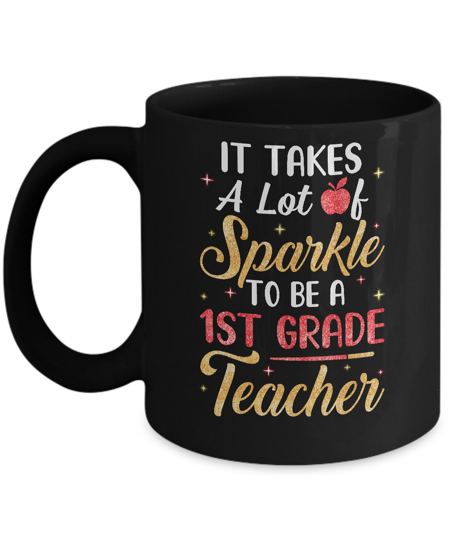 It Takes Lots Of Sparkle To Be A 1st Grade Teacher Mug-Coffee Mug-11oz Mug-Black
