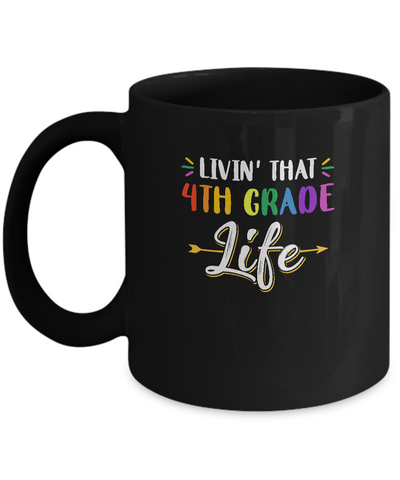 Livin' That 4th Grade Life Fourth Grade Teacher Mug-Coffee Mug-11oz Mug-Black