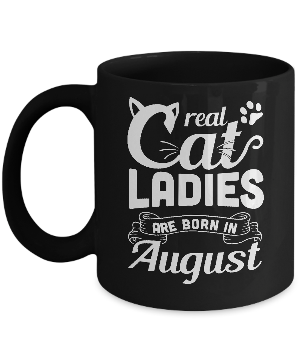 Real Cat Ladies Are Born In August Cat Day Mug
