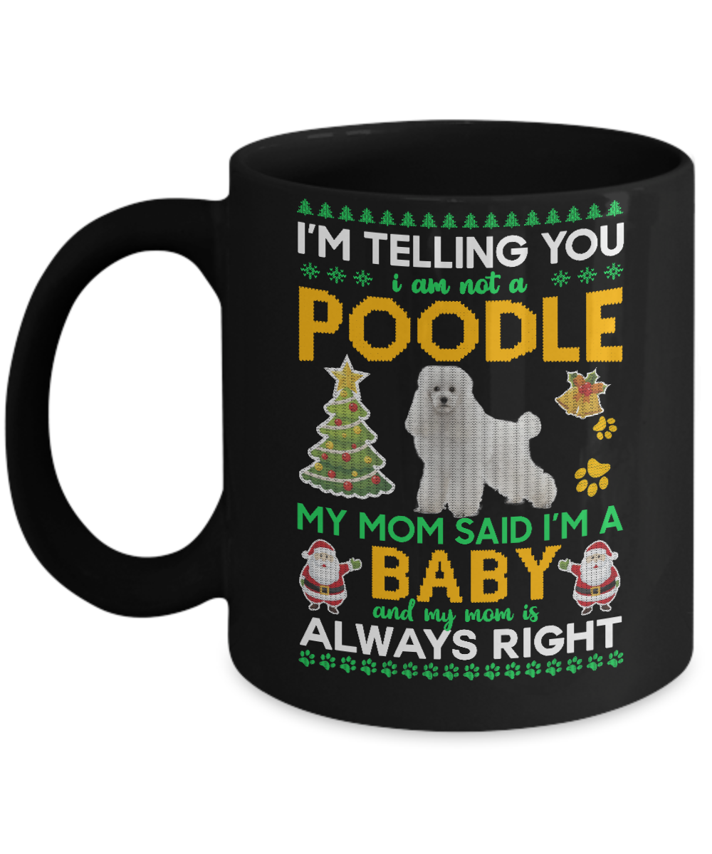 I Am Not A Poodle My Mom Said I'm A Baby Mug