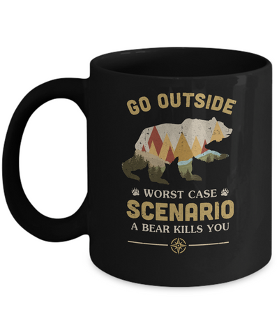 Go Outside Worst Case Scenario A Bear Kills You Camping Mug-Coffee Mug-11oz Mug-Black