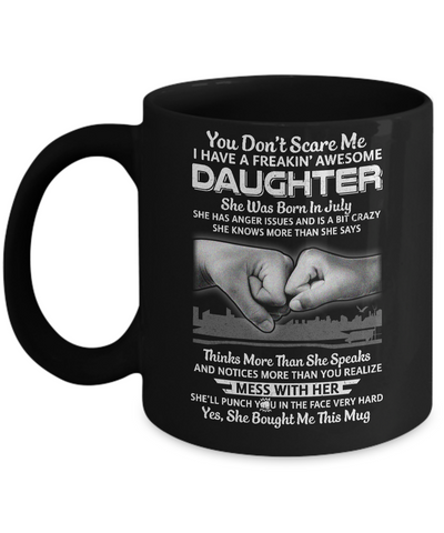 You Don't Scare Me I Have A Daughter Born In July Dad Mug-Coffee Mug-11oz Mug-Black
