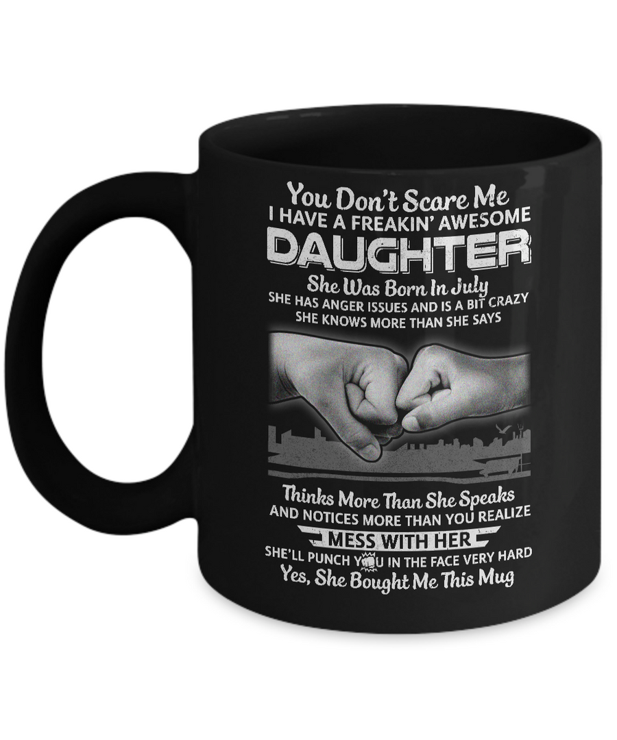 You Don't Scare Me I Have A Daughter Born In July Dad Mug-Coffee Mug-11oz Mug-Black