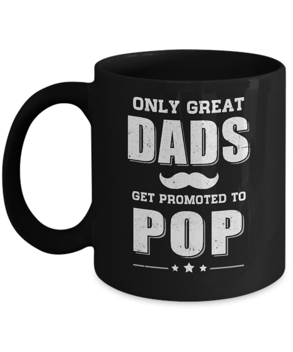 Only Great Dads Get Promoted To Pop Fathers Day Mug-Coffee Mug-11oz Mug-Black