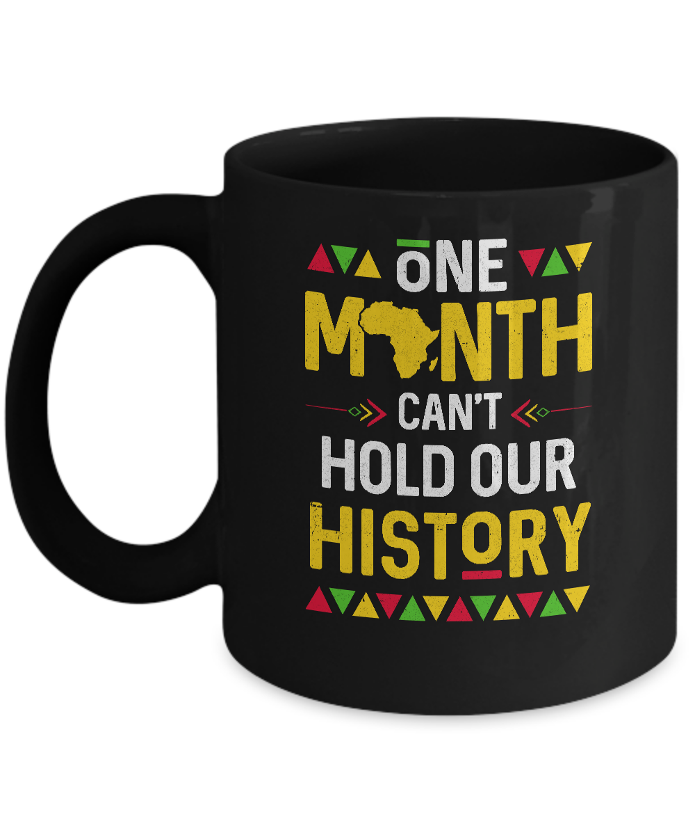 One Month Can't Hold Our History African Black History Month Mug-Coffee Mug-11oz Mug-Black