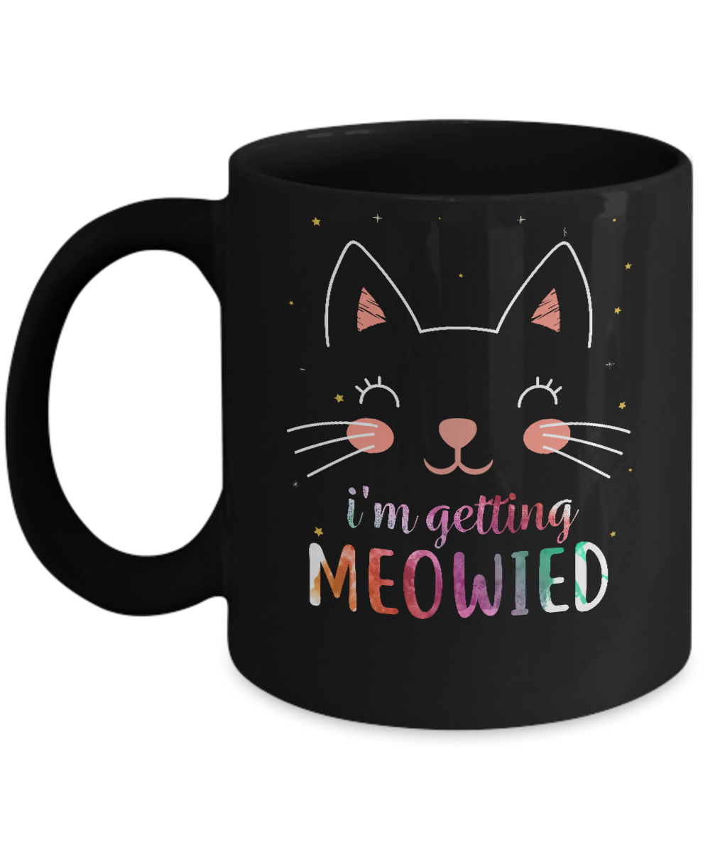 I'm Getting Meowied Cat Mug-Coffee Mug-11oz Mug-Black