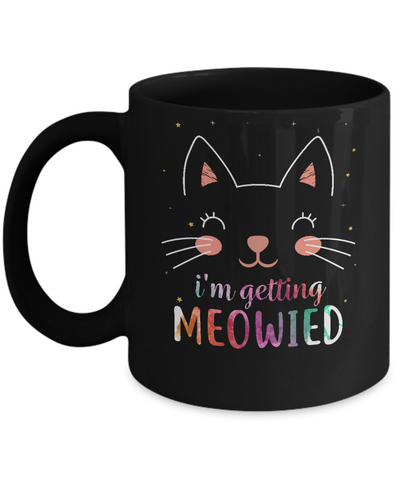 I'm Getting Meowied Cat Mug-Coffee Mug-11oz Mug-Black