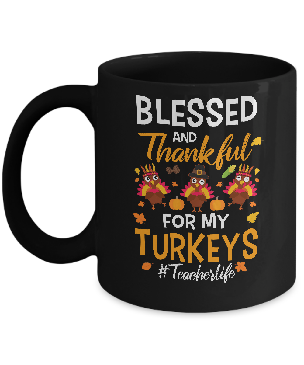 Blessed And Thankful For My Turkeys Teacher Life Mug