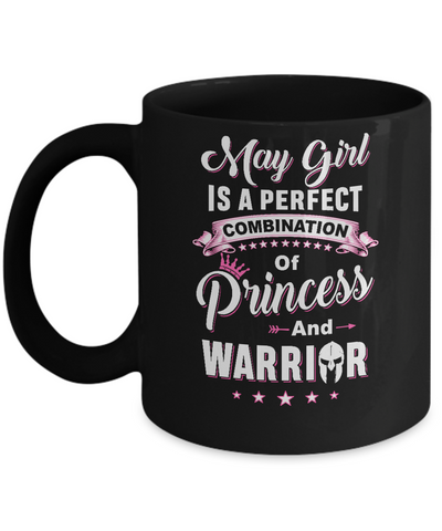 May Girl Is Perfect Princess Warrior Birthday Gift Mug-Coffee Mug-11oz Mug-Black
