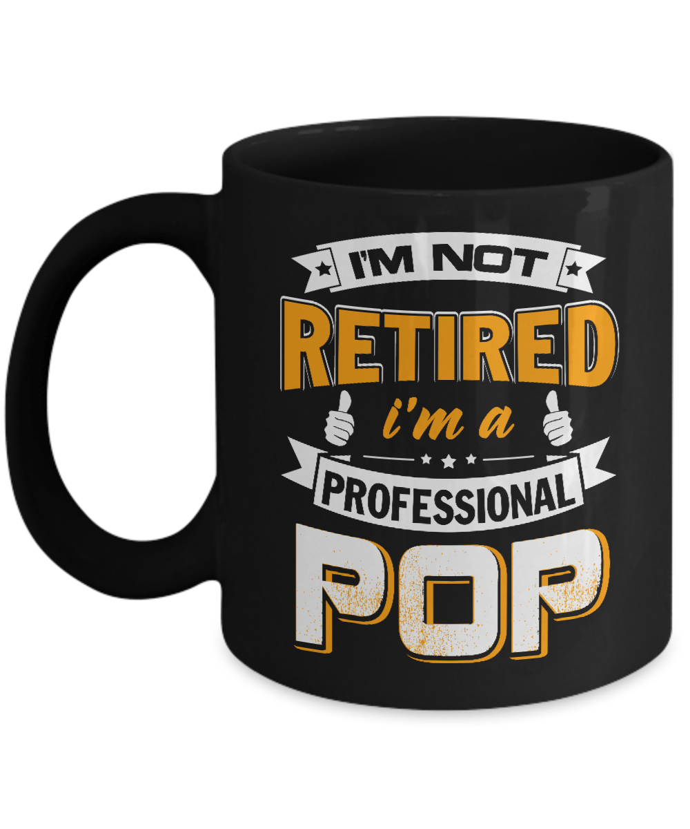 I'm Not Retired I'm A Professional Pop Mug