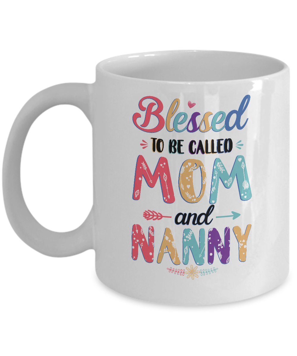 Blessed To Be Called Mom And Nanny Mothers Day Gift Mug