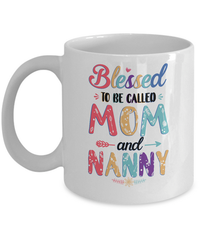 Blessed To Be Called Mom And Nanny Mothers Day Gift Mug-Coffee Mug-11oz Mug-White