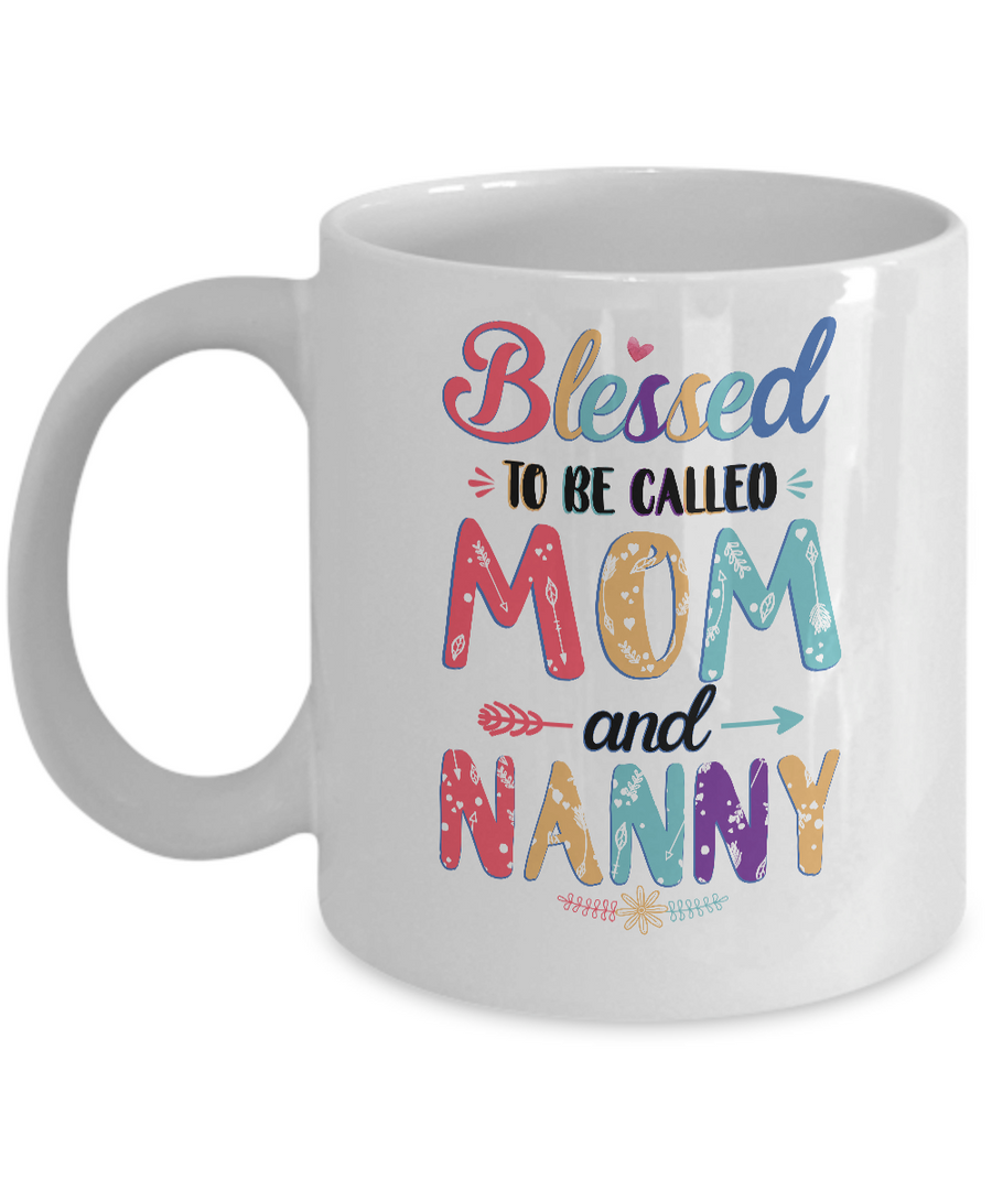 Blessed To Be Called Mom And Nanny Mothers Day Gift Mug-Coffee Mug-11oz Mug-White