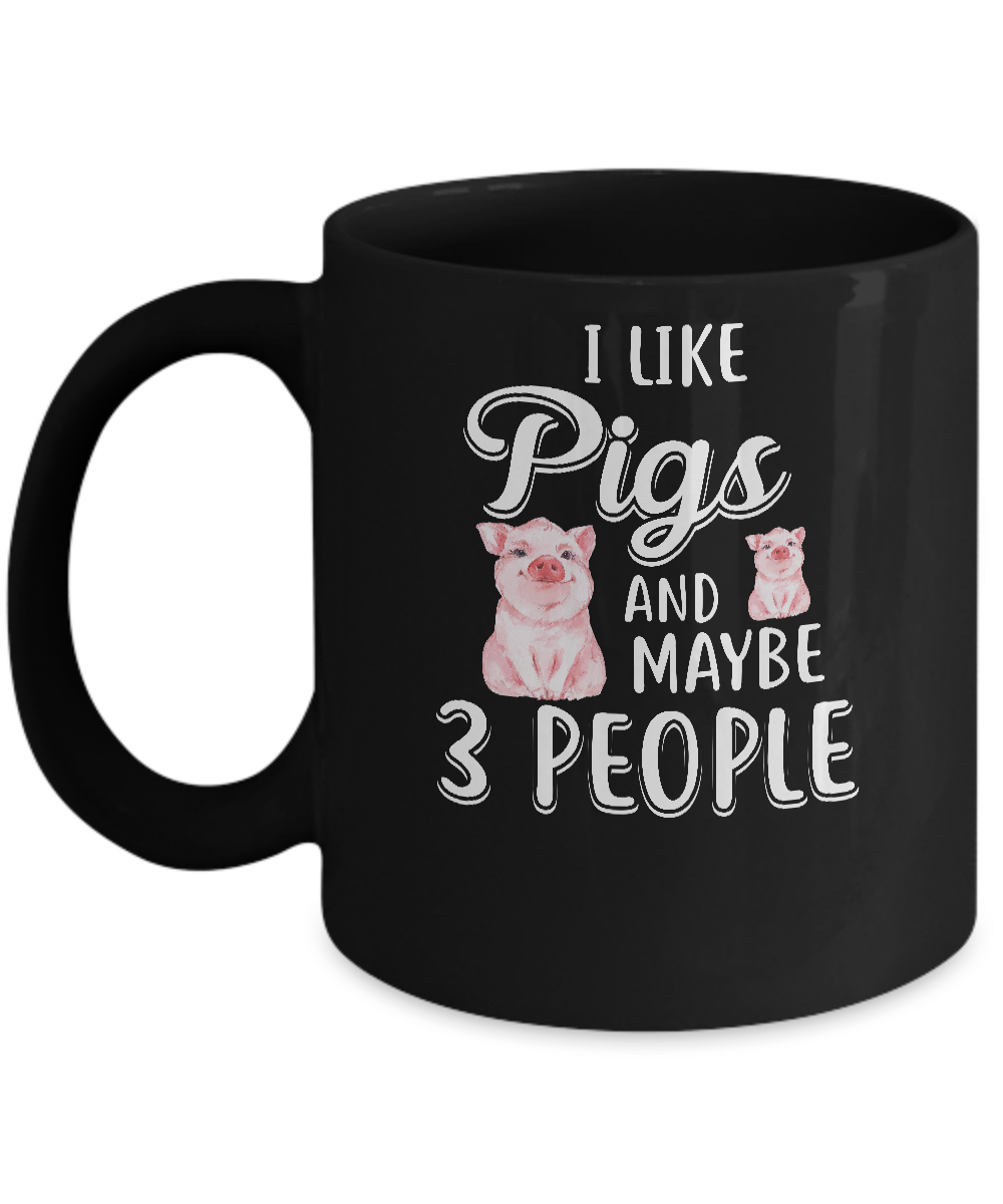 I Like Pigs And Maybe 3 People Mug