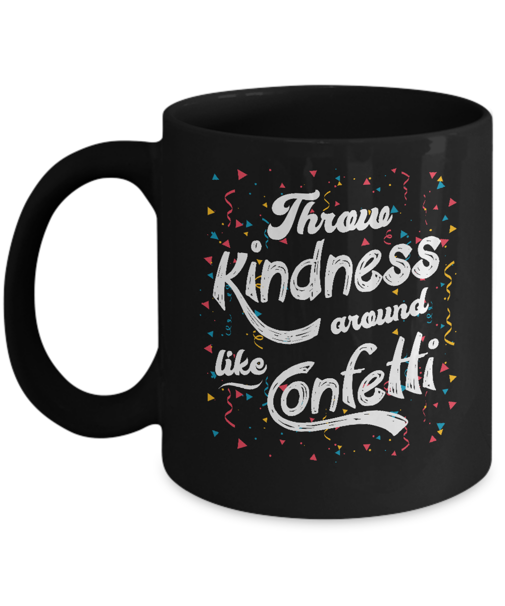 Throw Kindness Around Like Confetti Mug-Coffee Mug-11oz Mug-Black