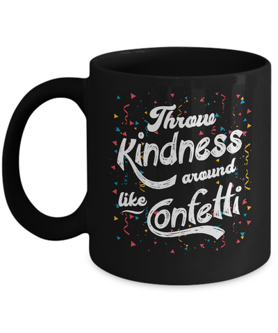 Throw Kindness Around Like Confetti Mug-Coffee Mug-11oz Mug-Black