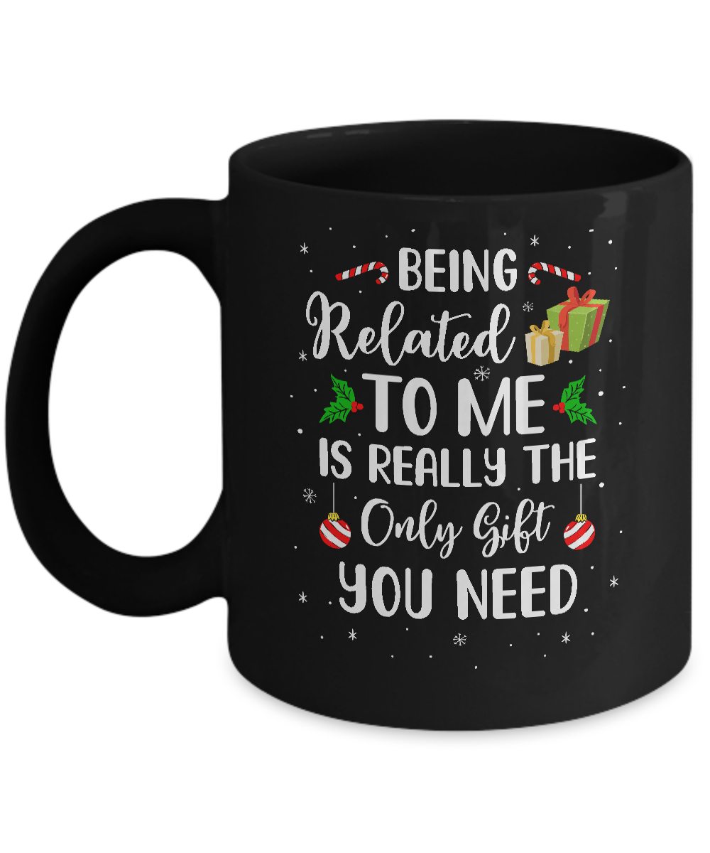 Funny Christmas Being Related To Me Is Gift For Family Joke Mug