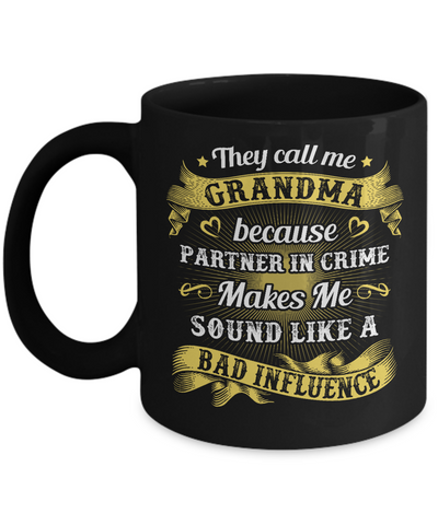 They Call Me Grandma Because Partner In Crime Mug-Coffee Mug-11oz Mug-Black