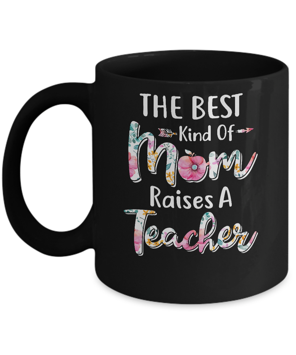 The Best Kind Of Mom Raises A Teacher Flower Gift Mug