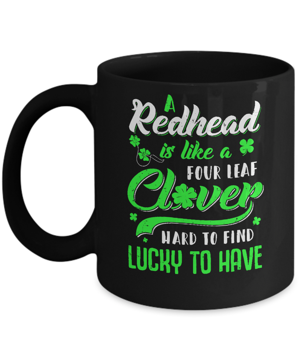 A Redhead Is Like A Four Leaf Clover Hard To Find Mug