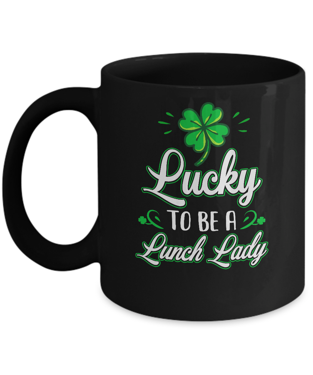 Lucky To Be A Lunch Lady St Patricks Day School Teacher Mug