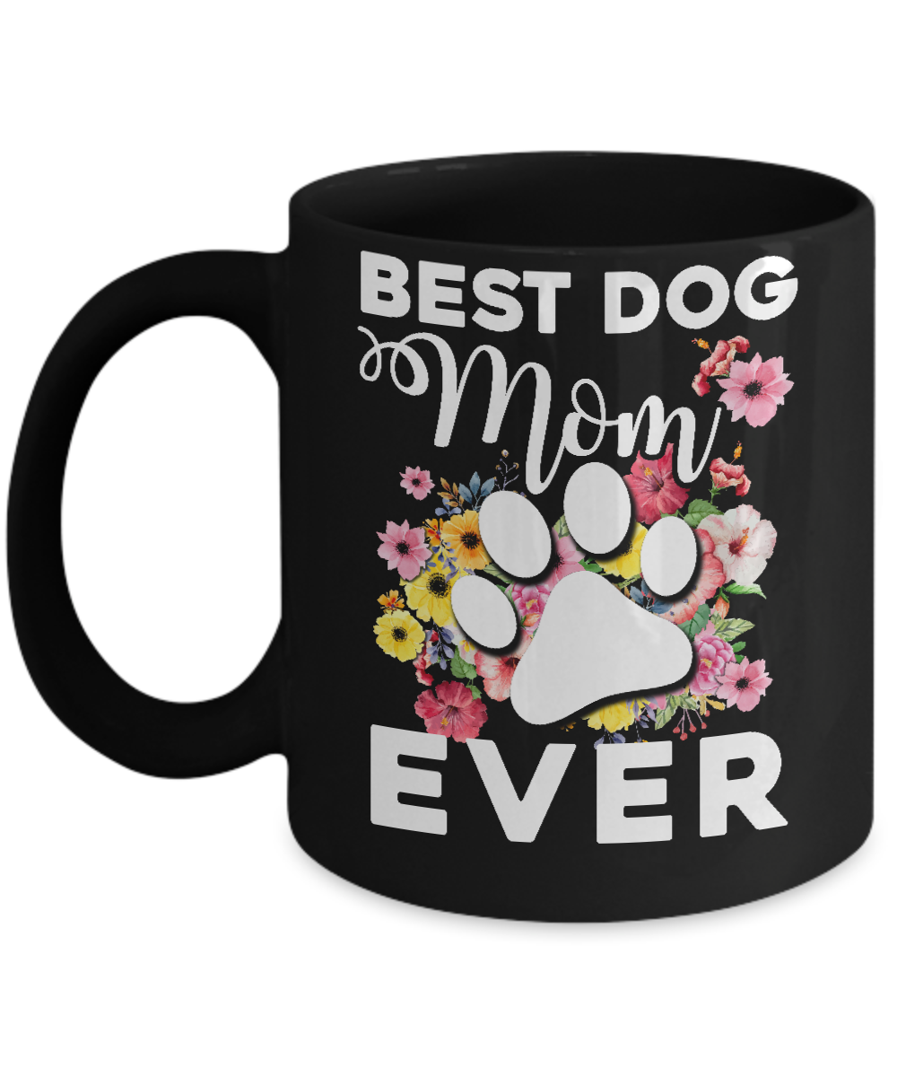 Best Dog Mom Ever Mother's Day Gift Mug-Coffee Mug-11oz Mug-Black